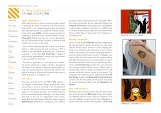 CONTAGIOUS most contagious / crowd /                                                                                                                                          p.28


                09 / MOST CONTAGIOUS /
                CROWD-SOURCING

CHAPTERS        Netflix / Netflix Prize /                                       people	 to	 share	 ideas	 and	 discuss	 concepts.	 All	 of	
01 /            2009	was	the	year	in	which	consumers	really	started	            the	content	produced	will	be	registered	through	the	
REAL TIME       to	embrace	the	trend	of	tinkering	with	their	favourite	         Creative Commons	licensing	process,	meaning	that	
                brand’s	API	–	the	programming	interface	that	allows	            it	will	be	freely	available	for	anyone	to	use.	FIAT	is	due	
02 /
MOVEMENTS       third	party	developers	to	access	and	interact.	Of	par-          to	unveil	the	resulting	concept	car	at	the	Brazil	Motor	
                ticular	note	was	 Netflix’s	crowd-sourced	 solution	 to	        Show	 in	 São	 Paulo	 in	 November	 2010.	 Featured	 in	
03 /
TECHNOLOGY      updating	 its	 in-house	 movie	 recommendation	 series,	        Contagious	20.                                                    NETFLIX / NETFLIX PRIZE /
                Cinematch.	 Rather	 than	 rely	 on	 its	 own	 developers,	
04 /
                the	US	DVD	rental	service	turned	to	its	audience	and	           Marmite / Marmarati /
INTEGRATED
                invited	them	to	improve	the	code.                               Love	it	or	hate	it	snack	Marmite	has	been	tapping	into	
05 /                                                                            its	loyal	fan	base	to	spread	the	word	on	a	new	‘extra	
ONLINE            The	 contest	 attracted	 44,000	 entries	 from	 5,000	
                                                                                mature’	 flavour	 set	 to	 launch	 in	 2010.	 Playing	 per-
                teams	 in	 186	 countries	 as	 well	 as	 stacks	 of	 PR.	 It	
06 /                                                                            fectly	to	its	Victorian	past	and	sense	of	fun,	Marmite	
APPS            ended	in	July	with	Netflix	rewarding	$1m	to	the	win-
                                                                                invited	connoisseurs	of	the	dark	and	gooey	spread	to	
                ning	team	–	in	this	case,	The Ensemble,	a	merger	of	
07 /                                                                            join	the	shadowy	‘Marmarati’	society.	40	blogger	fans	
                two	seriously	geeky	teams	–	which,	with	just	minutes	
GAMING                                                                          were	 invited	 into	 the	 secret	 sect	 for	 product-testing	
                to	go,	trounced	the	favourites.
08 /                                                                            and	Marmite-related	fun	at	a	luxury	London	venue	in	
ENTERTAIN        This	kind	of	approach	is	a	win-win	for	all:	consum-            November.	Marmite	lovers	can	join	the	society	them-
09 /            ers	 get	 to	 experience	 a	 better	 interface;	 developers	    selves	at	marmarati.org	and	earn	the	chance	to	taste	
CROWD           can	 bask	 in	 the	 kudos	 of	 having	 created	 apps	 for	      the	 stronger	 product	 before	 launch.	 Users	 have	 to	
                huge	consumer	platforms;	while	the	PR	value	for	the	            upload	video,	photo	or	written	submissions	to	win	the	
10 /
CONTENT         brands	involved	is	off	the	scale.	Expect	to	see	more	in	        preview,	 with	 site	 visitors	 voting	 for	 the	 winner.	 The	
 	              2010.	Featured	in	Contagious	20.	                               campaign	was	aided	by	social	media	specialists	We
11 /
VIRAL                                                                           Are Social,	London	and	Splendid Communications,	
                FIAT / Mio /                                                    London	 and	 the	 new	 product	 will	 launch	 exclusively	
12 /            This	 year	 saw	 the	 launch	 of	 FIAT’s	 Mio	 venture	 –	      via	 social	 networking	 sites	 such	 as	 Facebook	 and	
MONEY
                an	 ongoing	 collaborative	 design	 project	 that	 asks	        Twitter.	
13 /            consumers	 to	 become	 involved	 in	 the	 development	
DESIGN
                of	a	new	concept	car.	Anyone	can	contribute	to	any	             Sour / Hibi No Neiro /
14 /            aspect	 of	 the	 design	 process,	 from	 safety	 features	      Amidst	a	clutch	of	music	promos	this	year	that	placed	
PLACES                                                                          fans	in	the	driving	seat,	BBH Labs	in	New	York	caught	
                and	environmental	aspects	through	to	the	final	shape	
15 /            and	 style	 of	 the	 car.	 A	 collaborative	 online	 forum,	    our	 attention	 with	 its	 music	 video	 for	 Japanese	 post	
OUTDOORS        developed	 through	 leading	 Brazilian	 digital	 agency	        rock	band	Sour’s	single	Hibi	No	Neiro.	Managing	to	
16 /            AgênciaClick (profiled	 in	 Contagious	 20),	 enables	          work	on	the	video	around	their	day	jobs	at	BBH,	Hal
VIRTUE                                                                                                                                            MARMITE / MARMARATI /
 