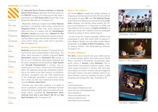 CONTAGIOUS most contagious / content /                                                                                                                                    p.31


                the	Gatorade Sports Science Institute	and	Velocity              Macy’s / Yes, Virginia /
                Sports Performance.	Gatorade	filmed	the	action	for	             US	 retailer	 Macy’s	 merged	 the	 holiday	 traditions	 of	
                the	REPLAY	section	of	its	missiong.com	site,	while	a	           shopping	and	slumping	in	front	of	the	TV	with	a	Christ-
                partnership	with	FOX Sports Net	ensured	that	it	was	            mas	 special	 through	 JWT	 and	 The Ebeling Group,	
CHAPTERS        broadcast	nationally	too.	Contagious	21.                        both	in	New	York.	Building	on	the	brand’s	existing	Be-
01 /              Meanwhile	challenger	sneaker	brand	New Balance	               lieve	campaign,	the	half-hour	show	entitled	Yes, Vir-
REAL TIME
                launched	 a	 13-episode	 online	 series,	 produced	 by	         ginia	was	broadcast	on	11	December	on	CBS,	and	
02 /            Tangerine Films	 in	 New	 York,	 which	 followed	 the	          was	based	on	the	true	story	of	Virginia O’Hanlon,	an	
MOVEMENTS       highs	 and	 lows	 of	 a	 season	 with	 the	 Canandaigua         eight	year	old	girl	who	inspired	a	famous	newspaper	
                Academy Varsity	 Lacrosse	 team.	 Season in the                 editorial	by	asking	‘Is	there	a	Santa	Claus?’	
03 /                                                                                                                                           GATORADE / REPLAY /
TECHNOLOGY      Balance	featured	semi-professional	players	all	sport-             As	part	of	the	Yes, Virginia	campaign,	children	were	
04 /
                ing	New	Balance	gear;	the	site	also	featured	a	locker	          encouraged	 to	 post	 their	 Santa	 letter	 at	 special	 in-
INTEGRATED      room	 section	 where	 users	 could	 click	 to	 purchase.	       store	‘Believe’	stations;	for	every	letter	posted,	Macy’s	
                See	Contagious	19.                                              donated	$1	to	the	Make-A-Wish Foundation,	a	char-
05 /
ONLINE                                                                          ity	 helping	 children	 with	 life-threatening	 illnesses.	
                Nintendo / Britain’s Best Brain /
06 /
                                                                                Contagious	21.
                Nintendo	partnered	UK	terrestrial	TV	channel	Five	on	
APPS
                a	prime-time	show	entitled	Britain’s Best Brain.	The	           The Grid / Mobikasi /
07 /            show,	 which	 launched	 in	 October,	 promoted	 Touch           The Grid,	a	social	network	that	uses	mobile	phones	
GAMING
                Generation software	 for	 Nintendo’s DS	 console	 in	           to	 connect	 people,	 places	 and	 events	 across	 South	
08 /            the	run	up	to	Christmas.	Initial	figures	indicated	that	        Africa,	 launched	 a	 24-epsiode	 documentary	 about	          MACY’S / YES, VIRGINIA /
ENTERTAIN
                the	show,	developed	and	produced	by	Tiger Aspect	               youth	 culture	 in	 Soweto	 called	 Mobikasi.	 The	 lo-
09 /            and	 GroupM Entertainment	 in	 London,	 had	 at-                cation-based	 documentary	 featured	 people,	 music,	
CROWD           tracted	close	to	a	million	viewers	and	a	3%	audience	           social	 issues	 and	 places	 of	 interest,	 with	 each	 seg-
10 /            share.	The	eight-part	series	saw	contestants	embark-            ment	lasting	one	minute.	Content	was	geo-tagged	to	
CONTENT         ing	on	five	tasks	to	test	their	memory,	co-ordination,	         the	location	where	it	was	shot,	enabling	viewers	to	ex-
 	
11 /            numeracy,	 recognition	 and	 risk.	 Their	 performance	         plore	Sowetan	culture	by	travelling	through	a	mobile	
VIRAL           on	 the	 challenges	 generated	 a	 unique	 brain	 score,	       streetmap	and	enjoying	the	clips.	Contagious	18.
12 /
                and	 a	 finale	 saw	 the	 most	 impressive	 scorers	 being	
MONEY           crowned	Britain’s Best Brain.	                                  links /
13 /              Nintendo	 also	 used	 other	 products	 in	 its	 stable	 to	   www.missiong.com
DESIGN          recruit	contestants:	prospective	candidates	had	their	          www.seasoninthebalance.com
14 /
                mental	and	physical	agility	tested	via	puzzle	and	chal-         www.nike.com/nikeskateboarding
PLACES          lenger	 games,	 including	 Dr Kawashima’s Brain                 www.onwards.tv
                Training: How Old is your Brain?,	 Wii Fit	 and	 Big            www.britainsbestbrain.com
15 /
OUTDOORS        Brain Academy.	See	Contagious	20.                               www.yesvirginiatv.com
                                                                                wap.thegrid.co.za/mobikasi
16 /
VIRTUE                                                                                                                                         THE GRID / MOBIKASI /
 