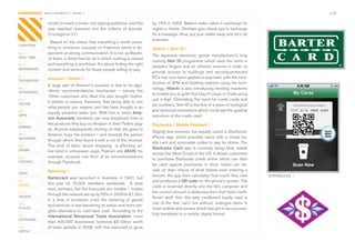 CONTAGIOUS most contagious / money /                                                                                                                            p.08


                model	to	reach	a	wider,	non-paying	audience,	and	this	          by	15%	in	2009.	Bakers	make	cakes	in	exchange	for	
                year	 reached	 revenues	 into	 the	 millions	 of	 pounds.	
                                                                         	      nights	in	hotels.	Dentists	give	check-ups	in	exchange	
                (Contagious	21)                                                 for	a	massage.	Now,	put	your	wallet	away	and	let’s	do	
                                                                                business.	
                  Based	on	the	notion	that	everything’s	worth	some-
CHAPTERS
                thing	to	someone,	success	on	freemium	terms	is	de-              Hitachi / Vein ID /
01 /            pendent	on	strong	communication.	It	is	not,	as	Murdo-
REAL TIME
                                                                                The	 Japanese	 electronic	 goods	 manufacturer’s	 long	
                ch	fears,	a	literal	free-for-all	in	which	nothing	is	valued	
                                                                                running	Vein ID	programme	which	uses	the	veins	in	
02 /            and	everything	is	worthless.	It’s	about	finding	the	right	
                                                                                people’s	 fingers	 and	 an	 infrared	 scanner	 in	 order	 to	
MOVEMENTS       content	and	services	for	those	people	willing	to	pay.	
                                                                                provide	 access	 to	 buildings	 and	 security-protected	
03 /
                Amazon / Twitter /                                              PCs	has	now	been	applied	to	payment,	with	the	intro-
TECHNOLOGY
                                                                                duction	of	ATM	and	banking	stations	using	the	tech-
                A	large	part	of	Amazon’s	success	is	due	to	its	algo-
04 /                                                                            nology.	Hitachi	is	also	introducing	vending	machines	
INTEGRATED      rithmic	 recommendations	 mechanism	 –	 namely	 the	
                                                                                to	enable	you	to	grab	that	bag	of	crisps	or	Coke	using	
                ‘Other	customers	who	liked	this	also	bought’	button.	
05 /                                                                            just	a	digit.	Eliminating	the	need	for	credit	cards	and	
ONLINE
                It	stands	to	reason,	therefore,	that	being	able	to	see	
                                                                                pin	numbers,	Vein	ID	is	the	first	of	a	wave	of	biological	
                what	people	you	respect	and	like	have	bought	is	an	
06 /                                                                            and	technical	innovations	which	could	see	the	gradual	
                equally	powerful	sales	tool.	With	this	in	mind,	Ama-
APPS                                                                            extinction	of	the	credit	card.	
                zon Associate members	can	now	broadcast	links	to	
07 /            the	products	they	buy	on	Amazon	to	their	Twitter	pag-           Starbucks / Mobile Payment /
GAMING
                es.	Anyone	subsequently	clicking	on	that	link	goes	to	
                                                                                Slightly	less	futuristic	but	equally	useful	is	Starbucks’	
08 /            Amazon,	buys	the	product	–	and	rewards	the	person	
ENTERTAIN                                                                       iPhone	 app,	 which	 provides	 users	 with	 a	 virtual	 loy-
                through	whom	they	found	it	with	a	cut	of	the	revenue.	
                                                                                alty	card	and	scannable	codes	to	pay	for	drinks.	The	
09 /            This	 kind	 of	 basic	 social	 shopping	 	 is	 affecting	 on-
CROWD
                                                                                Starbucks Card	 app	 is	 currently	 being	 beta	 tested	
                line	retail	in	unforeseen	ways.	Fashion	site	ASOS,	for	
                                                                                across	the	West	Coast	of	the	US.	It	allows	customers	
10 /            example,	 receives	 one	 third	 of	 its	 recommendations	
                                                                                to	 purchase	 Starbucks	 credit	 online	 which	 can	 then	
CONTENT         through	Facebook.
                                                                                be	 used	 against	 purchases	 in	 store.	 Users	 can	 de-
 	
11 /
                Bartering /                                                     cide	 on	 their	 choice	 of	 drink	 before	 even	 entering	 a	
VIRAL
                                                                                branch;	the	app	then	calculates	how	much	they	owe	                STARBUCKS /
                Bartercard	 was	 launched	 in	 Australia	 in	 1991,	 but	
12 /                                                                            and	produces	a	QR code	on	the	phone’s	screen.	The	
MONEY           this	 year	 hit	 75,000	 members	 worldwide.	 	 A	 slow	
                                                                                code	is	scanned	directly	into	the	till’s	computer	and	
                start,	perhaps,	but	the	financials	are	notable	–	trades	
13 /                                                                            the	correct	amount	is	deducted	from	their	total	credit.	
DESIGN
                through	the	network	are	up	by	20%	in	2009	to	£1.2bn.	
                                                                                Smart	 stuff,	 this:	 the	 tatty	 cardboard	 loyalty	 card	 is	
                In	 a	 time	 of	 economic	 crisis	 the	 bartering	 of	 goods	
14 /                                                                            one	 of	 the	 few	 ‘can’t	 live	 without’	 analogue	 items	 in	
                and	services	is	fast	becoming	an	easier	and	more	tan-
PLACES                                                                          most	wallets	and	purses	which	has	yet	to	be	success-
                gible	alternative	to	cold	hard	cash.	According	to	the	
                                                                                fully	translated	to	a	mobile,	digital	format.
15 /            International Reciprocal Trade Association,	 more	
OUTDOORS
                than	 400,000	 businesses	 bartered	 £6	 billion	 worth	
16 /            of	trade	globally	in	2008,	with	this	expected	to	grow	
VIRTUE
 