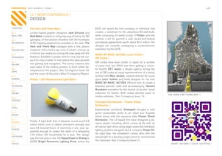 CONTAGIOUS most contagious / design /                                                                                                                                    p.08


                13 / MOST CONTAGIOUS /
                DESIGN

CHAPTERS        The Here and There Map /                                     DOE	 will	 award	 the	 first	 company	 or	 individual	 that	
01 /            London-based	 graphic	 designers	 Jack Schulze	 and	         creates	a	substitute	for	the	ubiquitous	60-watt	bulb,	
REAL TIME       Matt Webb created	an	intriguing	way	of	fusing	the	3D	        while	consuming	10	watts	or	less.	If	Philips	wins	the	
                gameplay	of	first	person	shooters	with	the	hundreds	         contest,	it	will	be	granted	a	cash	award	and	federal	
02 /
MOVEMENTS       of	2D	mapping	applications	available	on	the	web.	The         purchasing	agreements	worth	about	$10	million;	the	
                Here and There Map	 manages	 both	 a	 first	 person	         designs	 are	 currently	 undergoing	 a	 comprehensive	
03 /
TECHNOLOGY      viewpoint	and	a	bird’s	eye	view	of	what’s	coming	up	         evaluation	by	the	DOE.
                in	front	of	you	simply	by	curving	the	map	away	into	the	
04 /                                                                         MARC BY MARC JACOBS, Louis Vuitton /
INTEGRATED      distance.	Available	in	poster	form	for	now,	but	we	sus-
                                                                             QR Codes /
                pect	it’s	only	a	matter	of	time	before	this	style	spreads	
05 /
                into	gaming	and	navigation.	The	canny	creators	also	         QR	 codes	 have	 been	 prolific	 in	 Japan	 for	 a	 number	
ONLINE
                used	sales	of	the	striking	posters	to	fund	further	de-       of	 years	 now,	 but	 2009	 saw	 them	 getting	 a	 colour-
06 /
                velopment	of	the	project.	See	Contagious	Issue	19,	          ful	 facelift.	 SET Japan,	 a	 design	 agency	 driving	 the	
APPS                                                                         use	of	QR	codes	as	visual	representations	of	a	brand,	
                and	the	cover	of	this	year’s	Most Contagious	Report.	
07 /                                                                         worked	with	Marc Jacobs,	creative	director	for	luxury	
GAMING          Philips / LED Replacement Light Bulb /                       giant	 Louis Vuitton	 and	 head	 designer	 for	 his	 own	
08 /                                                                         MARC BY MARC JACOBS	diffusion	line,	to	create	a	
ENTERTAIN                                                                    beautiful	 penned	 code	 and	 accompanying	 Takeshi
09 /
                                                                             Murakami	animation	for	the	launch	of	Jacobs’	latest	
CROWD                                                                        collection	 for	 Vuitton.	 Both	 codes	 directed	 users	 to	
                                                                                                                                              THE HERE AND THERE MAP /
                                                                             mobile	websites.		See	Contagious	Issue	19.	
10 /
CONTENT
                                                                             Emergent Architecture / Flower Street
 	
11 /                                                                         BioReactor /
VIRAL
                                                                             Experimental	 architects	 Emergent	 brought	 a	 lush	
12 /                                                                         green	 sustainable	 world	 to	 an	 urban	 Los	 Angeles	
MONEY
                                                                             street	 scene	 with	 the	 aquarium-style	 Flower Street
13 /
                Finally!	A	light	bulb	that,	if	adopted	would	avoid	5.6	      Bioreactor.	 The	 LA-based	 firm	 have	 designed	 a	 dy-
DESIGN
                million	metric	tons	of	carbon	emissions	annually	and	        namic	 plastic	 moulding	 which	 comes	 to	 life	 with	 an	
14 /
                save	34	terawatt-hours	of	electricity	in	one	year,	ap-       all-natural	light	show	using	algae	based	bio-feedback	
PLACES                                                                       lighting	systems	designed	by	LA	company	Origin Oil.	
                parently	 enough	 to	 power	 the	 lights	 of	 a	 whopping	
15 /            17.4	 million	 US	 households	 for	 a	 year.	 The	 design	   As	 night	 falls,	 the	 installation	 comes	 alive	 with	 the	
OUTDOORS
                was	the	first	entry	in	the	US	Department of Energy’s	        natural	light	of	a	dazzling	jungle	scene	to	revolutionise	
16 /            (DOE)	 Bright Tomorrow Lighting Prize,	 where	 the	          the	cityscape.	See	Contagious	Issue	21.	
VIRTUE                                                                                                                                          MARC JACOBS / LOUIS VUITTON /
 
