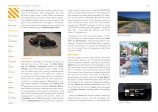 CONTAGIOUS most contagious / movements /                                                                                                                        p.08


                Rival	Microsoft	has	placed	a	similar	machine	in	new	            roads	of	the	Tour	de	France	in	bright,	LIVESTRONG	
                retail	 environments	 to	 ‘print’	 videogames,	 from	 disc	     yellow	using	48	nozzles	and	vats	of	emulsified	chalk.	
                to	cover	to	inlay	to	box,	to	order.	These	mechanisms	           All	messages	were	also	photographed	by	the	Chalk-
                are	simply	grown-up	versions	of	that	cartoon	classic,	          bot,	 and	 the	 GPS	 coordinates	 captured.	 This	 infor-
CHAPTERS        the	 breakfast-making-machine.	 Is	 there	 anything	 that	      mation	was	then	returned	to	the	message	sender	via	
                gives	 more	 pleasure	 than	 the	 sight	 of	 automated,	        email.	 During	 the	 course	 of	 the	 Tour,	 the	 Chalkbot	
01 /
REAL TIME       mechanical	wheels	and	pulleys	spinning	and	heaving	             sprayed	 over	 100,000	 messages	 of	 hope	 in	 vibrant	
                to	serve	a	perfect	fry-up	to	Wallace and Gromit?                LIVESTRONG	 yellow,	 and	 one	 gigantic	 Contagious	
02 /
MOVEMENTS                                                                       logo.	 Hey	 –	 if	 you	 don’t	 ask…Check	 it	 out	 on	 the	
                                                                                cover	of	Contagious	20.
03 /
TECHNOLOGY                                                                        DeepLocal	refer	to	this	crunching	together	of	exist-        NIKE CHALKBOT /

04 /
                                                                                ing	 properties	 to	 create	 tangible	 results	 as	 ‘gutter
INTEGRATED                                                                      tech’.	 As	 David Evans,	 chief	 technical	 officer	 com-
                                                                                mented,	‘The	way	that	people	treat	things	changes	a	
05 /
ONLINE                                                                          lot	once	it’s	physical...	it’s	not	just	a	throwaway	text,	
                                                                                or	a	“Yo...I’m	sorry”.	Now	it’s	somewhere,	right?	Now	
06 /
APPS
                                                                                it’s	some	THING.’

07 /                                                                            Mobile Wars /
GAMING
                Gutter Tech /                                                   The	2010	stage	is	set	for	a	battle	royale	in	the	smart-
08 /                                                                            phone	market.	However,	it’s	no	longer	the	handsets,	
ENTERTAIN       And	 finally,	 a	 campaign	 so	 ingenious	 we	 put	 it	 on	
                                                                                but	 the	 operating	 systems	 jousting	 for	 supremacy.	
                the	front	cover	of	our	20th	issue	–	the	Nike Chalk-
09 /                                                                            Apple	has	been	at	the	forefront	of	this	change	for	some	
CROWD           bot	 from	 Wieden + Kennedy,	 Portland	 for	 LIVES-
                                                                                time,	with	sales	of	its	all-conquering	iPhone	rising	by	
                TRONG,	 Lance	 Armstrong’s	 cancer	 charity.	 At	 the	
10 /                                                                            7%	to	7.4	million	in	the	fourth	quarter	of	fiscal	2009.	
                Tour	 de	 France	 each	 year,	 cycling	 enthusiasts	 chalk	
CONTENT                                                                         The	company	has	not	been	shy	in	advertising	the	fact	
                messages	 of	 support	 on	 the	 side	 of	 the	 course	 to	
 	
11 /                                                                            that	 well	 over	 two	 billion	 downloads	 of	 100,000	 or	
                encourage	 and	 communicate	 with	 the	 competitors.	                                                                           WAZE /
VIRAL                                                                           so	apps	have	so	far	been	made	via	its	App Store.	If	
                Armed	 with	 this	 insight,	 Nike	 set	 about	 acting	 as	 a	
12 /
                                                                                the	apps	do	indeed	maketh	the	phone,	then	what	are	
                conduit	 to	 a	 broader	 audience.	 Developed	 in	 con-
MONEY                                                                           we	 to	 make	 of	 the	 news	 from	 mobile	 app	 analytics	
                junction	with	software	and	design	studio	DeepLocal,	
                                                                                provider	 Flurry	 that	 between	 September	 and	 Octo-
13 /            Pittsburgh	and	robotics	developer	Standard Robot,	
DESIGN                                                                          ber	of	this	year,	the	number	of	apps	being	developed	
                the	Chalkbot	is	a	robotic	chalking	mechanism	that	re-
                                                                                for	Google’s	Android	operating	system	increased	by	
14 /            ceives,	processes,	prints,	captures	and	delivers	data	
PLACES
                                                                                94%?	
                (text,	GPS	coordinates	and	photographs).	It	received	
15 /            messages	 from	 anywhere	 in	 the	 world	 via	 Twitter	 to	       Unlike	the	iPhone OS,	Android	allows	multiple	ap-
OUTDOORS        @Chalkbot,	via	an	SMS	shortcode,	or	from	an	entry	              plications	to	be	run	at	any	one	time,	facilitating	multi-
16 /            form	on	wearyellow.com	and	printed	them	along	the	              tasking	which	arguably	results	in	a	more	flexible	and	
VIRTUE                                                                                                                                        NOKIA / N900 /
 