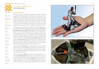 CONTAGIOUS most contagious / technology /                                                 p.10


                03 / MOst cONtaGIOUs /
                techNOLOGY

chapters /      Augmented Reality /
01 /            In Contagious Issue 19, Geoffrey Handley, co-founder of mobile
reaL tIMe       specialists The Hyperfactory, provided a stark assessment of
02 /            2009’s craze for augmented reality: ‘AR is still only seen as a
MOVeMeNts       ‘wow!’ thing, even with a case that is clearly more. This isn’t helped
03 /            by the overwhelming number of examples of AR that are purely
techNOLOGY      “look how cool this is and all this cool stuff we can do” – it’s like
                a cycle’. So which campaigns went beyond the ‘wow!’ factor and
04 /
INteGrateD      utilised AR to a genuinely useful, profitable or entertaining end?
05 /              Perhaps not the sexiest, but possibly the handiest AR applica-
ONLINe          tion of 2009 was the United States Postal Service’s Virtual Box
06 /            Simulator designed by AKQA, Washington DC (See Contagious
apps            Issue 20). The website-based app allows users to place their
07 /            parcels inside a series of virtual boxes, calculating the precise
GaMING          size needed, and in doing so, saving them money on postage and
                tying in with USPS’ tagline of ‘If it fits, it ships’. At the other end
08 /
eNtertaIN       of the fun spectrum is Topps’ 3D Live Baseball Cards via AR
                experts Total Immersion. When scanned via a webcam, these
09 /
crOWD           produce miniature animated players in the palm of your hand or on
                your desk, which can then be controlled to play a series of simple
10 /
cONteNt
                batting and pitching mini-games. (See Contagious 19)

11 /
                  Toy manufacturer Mattel also endowed its new range of Avatar
VIraL           action figures with AR i-Tags. These plastic cards, when held in
                front of a webcam, produce 3D-renderings of that very toy which
12 /
MONeY           then spring to life, stomping and leaping across the user’s desk-
                top. See Contagious 21.
13 /
DesIGN           Interactive agency Zugara in Culver City showcased the im-
14 /            pressive Social Shopper application to prospective clients via
pLaces          a YouTube-hosted demo video. Designed for online retail envi-
15 /
                ronments, the app utilises motion-tracking to allow the user to
OUtDOOrs        dress themselves in a series of virtual garments. They can even
                grab a picture, share it directly with friends online and ask their
16 /
VIrtUe
 