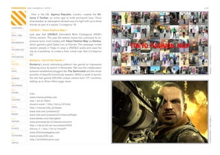 CONTAGIOUS most contagious / online /                                                    p.18


                  Over	 in	 the	 UK,	 Agency Republic,	 London,	 created	 the	 Kil-
                lzone 2 Toolbar,	 an	 online	 app	 to	 build	 pre-launch	 buzz.	 Once	
                downloaded,	an	advergame	allowed	users	to	fight	with	up	to	three	
                friends	as	part	of	a	squad.	Contagious	18.
CHAPTERS /
                UNIQLO / Tokyo Fashion Map /
01 /
REAL TIME       Last	 year	 that	 UNIQLO	 dominated	 Most	 Contagious	 2008’s	
                Online	section.	This	year	the	fashion	brand	has	continued	its	im-
02 /
MOVEMENTS
                pressive	work,	most	notably	with	Tokyo Fashion Map	via	Dentsu,	
                which	gained	a	gold	Cyber	Lion	at	Cannes.	The	campaign	invited	




                                                                                                UNIQLO / TOKYO FASHION MAP /
03 /            random	people	in	Tokyo	to	wear	a	UNIQLO	parka	and	used	the	
TECHNOLOGY
                city	as	a	backdrop,	to	create	a	fluid,	virtual	map.	See	Contagious	
04 /            20.
INTEGRATED

05 /
                Burberry / Art of the Trench /
ONLINE          Burberry’s	social	networking	platform	has	gained	an	impressive	
06 /            following	since	its	launch	in	November.	We	love	the	collaboration	
APPS            between	established	bloggers	like	The Sartorialist	and	the	street	
07 /
                portraits	of	beautiful	trenchcoat	wearers.	Within	a	week	of	launch,	
GAMING          the	site	had	gained	200,000	unique	visitors	from	177	countries,	
                adding	up	to	three	million	page	views.
08 /
ENTERTAIN

09 /
CROWD
                links
10 /            www.cinema.philips.com
CONTENT         nike / bit.ly/79jein
 	
11 /            dwayne wade / http://bit.ly/5F18nb
VIRAL           http://nike.jp/nike_id/blazer
12 /            www.nike.com/jumpman23
MONEY           www.nike.com/jumpman23/historyofflight




                                                                                                PLAYSTATION 3 / KILLZONE 2 /
13 /            www.adidas.com/teamgeist
DESIGN          www.axionweb.be/nl/bannerconcerts
14 /            http://rekryt.mil.se/recruitment2009
PLACES          killzone 2 / http://bit.ly/5mEpPY
15 /            www.killzonewebgame.com
OUTDOORS        www.uniqlo1000.com
16 /            http://artofthetrench.com
VIRTUE
 