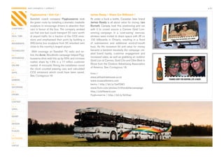 CONTAGIOUS most contagious / outdoors /                                                                                            p.43


                Flygbussarna / Anti-Car /                                James Ready / Share Our Billboard /
                Swedish	 coach	 company	 Flygbussarna	 took	             At	under	a	buck	a	bottle,	Canadian	beer	brand	
                the	green	route	by	installing	a	dramatic	roadside	       James Ready	is	all	about	value	for	money.	Leo
                sculpture	to	encourage	drivers	to	abandon	their	         Burnett,	 Canada	 took	 this	 positioning	 and	 ran	
CHAPTERS /      cars	in	favour	of	the	bus.	The	company	worked	           with	 it	 to	 crowd	 source	 a	 Cannes	 Gold	 Lion-
01 /            out	that	one	bus	could	transport	50	cars’-worth	         winning	 campaign.	 In	 a	 ‘cost-saving’	 exercise,	
REAL TIME       of	airport	traffic	for	a	fraction	of	the	CO2	emis-       drinkers	were	invited	to	share	space	with	JR	on	
02 /
                sions	 and	 emphasised	 their	 point	 by	 building	 a	   100	 billboards	 in	 Ontario,	 resulting	 in	 a	 flood	
MOVEMENTS       300-tonne	bus	sculpture	from	50	wrecked	cars	            of	 submissions	 and	 additional	 word-of-mouth	
                close	to	the	country’s	largest	airport.	                 buzz.	 As	 the	 recession	 bit	 and	 value	 for	 money	
03 /
TECHNOLOGY                                                               became	a	barstool	necessity	the	campaign	cre-
                  With	 coverage	 on	 Swedish	 TV,	 radio	 and	 on-
                                                                         ated	 brand	 loyalty,	 customer	 engagement	 and	
04 /            line,	the	Acne,	Stockholm	campaign	helped	Flyg-
                                                                         increased	sales,	as	well	as	grabbing	an	outdoor	
INTEGRATED      bussarna	drive	web	hits	up	by	50%	and	increase	
                                                                         Gold	Lion	at	Cannes,	Gold	Clio	and	Obie	Best	in	
05 /            market	 share	 by	 1.5%	 in	 a	 17	 million	 customer	
                                                                         Show	from	the	Outdoor	Advertising	Association	
ONLINE          market.	A	microsite	filming	the	installation	round	
                                                                         of	America.	See	Contagious	18.	
06 /
                the	 clock	 counted	 passing	 cars	 and	 calculated	
APPS            CO2	 emissions	 which	 could	 have	 been	 saved.	        links /
                See	Contagious	19.                                       www.yellowtreehouse.co.nz
07 /
GAMING                                                                   www.museuefemero.com
08 /                                                                     becks / http://bit.ly/5wFDW3
ENTERTAIN                                                                www.flickr.com/photos/trilliondollarcampaign
09 /                                                                     http://jrbillboard.com
CROWD                                                                    flygbussarna / http://bit.ly/92Vhaz
10 /
CONTENT
 	
11 /
VIRAL

12 /
MONEY

13 /
DESIGN

14 /
PLACES

15 /
OUTDOORS

16 /
VIRTUE
 