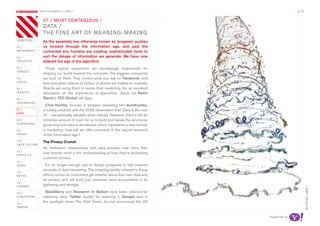 most contagious / data /                                                                   p.18

               	         	        	
                   07 / mosT ConTagious /
                   daTa /
                   The Fine arT oF meaning-making
chapters /         As the assembly line otherwise known as ‘progress’ pushes
01 /               us forward through the information age, and past the
movemenTs          connected era, humans are creating sophisticated tools to
02 /               sort the deluge of information we generate. We have now
proJeCTs           entered the age of the algorithm.
03 /                These logical sequences are increasingly responsible for
serviCe
                   shaping our world beyond the computer. The biggest companies
04 /               are built on them. They control what you see on Facebook, and
soCiaL
                   how and when billions of dollars of shares are traded on markets.
05 /               Brands are using them to evolve their marketing. For an excellent
idenTiTy           discussion on the importance of algorithms, check out Kevin
06 /               Slavin’s TED Global talk here.
TeChnoLogy
                     Clive Humby, founder of shopper marketing firm dunnhumby,
07 /               is widely credited with the 2006 observation that ‘Data is the new
daTa
                   oil’ – exceptionally valuable when refined. However, there’s still an
08 /               immense amount of room for us to build and tweak the structures
augmenTed
                   governing how data is distributed, which represents a new frontier
09 /               in marketing: how will we take command of the natural resource
money              of the information age?
10 /               The Privacy Crunch
haCk CuLTure
                   As marketers’ relationships with data evolves, now more than
11 /
musiC 2.0
                   ever brands need a firm understanding of how they’re protecting
                   customer privacy.
12 /
video                It’s no longer enough just to design programs to fuel massive
                   amounts of data harvesting. The creeping liability inherent in these
13 /
reTaiL             efforts comes as consumers get smarter about their own data and
                   its privacy, and will hold your business more accountable in its
14 /
gaming             gathering and storage.




                                                                                                                 bLueFin Labs /
15 /                 BlackBerry and Research In Motion have been pilloried for
pubLishing         releasing data; Twitter lauded for retaining it. Google was in
16 /
                   the spotlight when The Wall Street Journal announced the US
design


                                                                                           supported by
 