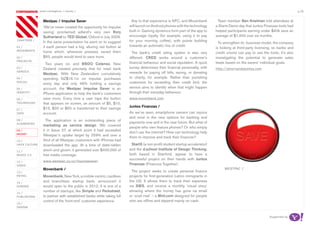 most contagious / money /                                                                                                                                           p.26

               	         	        	
                   Westpac / Impulse Saver                                 Key to that experience is NFC, and Movenbank         Team member Ben Knelman told attendees at
                   ‘We’ve never created the opportunity for impulse      will launch on Android phones with the technology     a Startx Demo day that Juntos Finanzas tools had
                   saving,’ proclaimed adland’s very own Rory            built in. Gaming dynamics form part of the app to     helped participants earning under $40k save an
                   Sutherland to TED Global, Oxford in July 2009.        encourage loyalty (for example, using it to pay       average of $1,400 over six months.
chapters	/
                   In the same presentation he went on to suggest        for your morning coffee), with points building
                                                                                                                                 To strengthen its business model, the company
                   if each person had a big, alluring red button at      towards an automatic line of credit.
01 /                                                                                                                           is looking at third-party licensing, so banks and
movemenTs          home which, whenever pressed, saved them                The bank’s credit rating system is also very        credit unions can pay to use the tools; it’s also
02 /               $50, people would tend to save more.                  different. CRED works around a customer’s             investigating the potential to generate sales
proJeCTs
                     Two years on, and BBDO Colenso, New                 financial behaviour and social reputation. A quick    leads based on the savers’ individual goals.
03 /               Zealand created precisely that for retail bank        survey determines their financial personality, with   http://ahorrandojuntos.com
serviCe                                                                  rewards for paying off bills, saving, or donating
                   Westpac. With New Zealanders cumulatively
04 /               spending NZ$16.1m on impulse purchases                to charity, for example. Rather than punishing
soCiaL
                   every day and only 49% holding a savings              customers for exceeding their credit limit, the
05 /               account, the Westpac Impulse Saver is an              service aims to identify when that might happen
idenTiTy           iPhone application to help the bank’s customers       through their everyday behaviour.
06 /               save more. Every time a user taps the button          www.movenbank.com
TeChnoLogy         that appears on screen, an amount of $5, $10,
                   $15, $20 or $50 is transferred to their savings       Juntos Finanzas /
07 /
daTa               account.                                              As we’ve seen, smartphone owners can rejoice
                                                                         and revel in the new options for banking and
08 /                 The application is an outstanding piece of
augmenTed                                                                payments now and in the near future. But what of
                   marketing as service design. We covered
                                                                         people who own feature phones? Or who simply
09 /               it in Issue 27, at which point it had exceeded
money
                                                                         don’t use the internet? How can technology help
                   Westpac’s uptake target by 259% and over a
                                                                         them to improve and track their finances?
10 /               third of all Westpac customers with iPhones had
haCk CuLTure       downloaded the app. At a time of debt-ridden           StartX (a non-profit student startup accelerator)
                   doom and gloom, it generated over $400,000 of         and the d.school Institute of Design Thinking,
11 /
musiC 2.0          free media coverage.                                  both based in Stanford, appear to have a
                   www.westpac.co.nz/impulsesaver
                                                                         successful project on their hands with Juntos
12 /
video                                                                    Finanzas (Finances Together).
                   Movenbank /                                                                                                      wesTpaC /
13 /                                                                       The project seeks to create personal finance
reTaiL             Movenbank, New York, a mobile-centric, cardless       projects for first-generation Latino immigrants in
14 /               and branchless startup bank, announced it             the US. It allows them to track their expenses
gaming             would open to the public in 2012. It is one of a      via SMS, and receive a monthly ‘visual story’
                   number of startups, like Simple and Perkstreet,       showing where the money has gone via email
15 /
pubLishing         to partner with established banks while taking full   or ‘snail mail’ – a Mint.com designed for people
                   control of the ‘front-end’ customer experience.       who are offline and depend mainly on cash.
16 /
design


                                                                                                                                                                Supported by
 