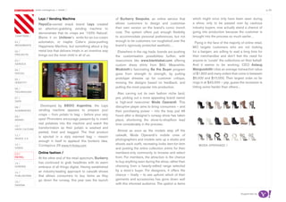 most contagious / retail /                                                                                                                                             p.39

               	         	         	
                   Lays / Vending Machine                               of Burberry Bespoke, an online service that          which might once only have been seen during
                   PepsiCo-owned snack brand Lays created               allows customers to design and customise             a show, only to be passed over by cautious
                   an attention-grabbing vending machine to             their own version on the brand’s iconic trench       industry buyers, now actually stand a chance of
                   demonstrate that its crisps are ‘100% Natural’.      coat. The system offers just enough flexibility      going into production because the customer is
chapters	/
                   Blame it on Unilever’s smile-for-an-ice-cream        to accommodate personal preferences, but not         brought into the process so much earlier…
                   automaton, or maybe Coke’s pizza-pushing             enough to let customers run roughshod over the
01 /                                                                                                                           Flying in the face of the majority of online retail,
movemenTs          Happiness Machine, but something about a big         brand’s rigorously protected aesthetic…
                                                                                                                             MO targets customers who are not looking
02 /               metal box that delivers treats in an inventive way     Elsewhere in the rag trade, brands are pushing     for a bargain, are willing to wait a long time for
proJeCTs           brings out the inner child in all of us.             the customisation possibilities further, with        their merchandise and don’t feel the need for
03 /                                                                    newcomers like www.blanklabel.com offering           anyone to ‘curate’ the collections on their behalf.
serviCe                                                                 custom dress shirts from $60. Meanwhile,             And it seems to be working; CEO Aslaug
04 /                                                                    Modcloth’s fascinating Be the Buyer program          Mangusdottir cites an average transaction value
soCiaL                                                                  goes from strength to strength, by putting           of $1,800 and many orders that come in between
05 /                                                                    prototype dresses up for customer critique,          $5,000 and $10,000. Their largest order so far
idenTiTy                                                                revising the designs based on feedback, and          rings in at $42,000 – yep, guess the recession is
06 /
                                                                        putting the most popular into production.            hitting some harder than others...
TeChnoLogy
                                                                          Also carving out its own fashion niche (and,
07 /                                                                    yes, picking out a more appealing brand name)
daTa                                                                    is high-end newcomer Moda Operandi. This
08 /
                     Developed by BBDO Argentina, the Lays              disruptive player aims to bring consumers – and
augmenTed          vending machine appears to prepare your              their purchasing power – into the loop just 48
                   crisps – from potato to bag – before your very       hours after a designer’s runway show has taken
09 /
money              eyes! Promoters encourage passers-by to insert       place, shortening the show-to-shopfloor lead
                   real potatoes into the machine and watch the         time considerably in the process.
10 /
haCk CuLTure       transformation as their potato is washed and
                   peeled, fried and bagged. The final product            Almost as soon as the models step off the
11 /
                   is ejected in a slyly warmed bag – reason            catwalk, Moda Operandi’s mobile crew of
musiC 2.0                                                               photographers and models sets up a studio and
                   enough in itself to applaud this bonkers idea.
12 /               Contagious 29 www.fritolay.com                       shoots each outfit, recreating looks item-for-item       moda operandi /
video                                                                   and posting the entire collection online for their
13 /               Online fashion /                                     members-only community to browse and select
reTaiL             At the other end of the retail spectrum, Burberry    from. For members, the attraction is the chance
14 /               has continued to grab headlines with its warm        to buy anything seen during the show, rather than
gaming             embrace of all things digital. Having established    choosing from a heavily-edited range selected
                   an industry-leading approach to catwalk shows        by a store’s buyer. For designers, it offers the
15 /
pubLishing         that allows consumers to buy items as they           chance – finally – to see upfront which of their
                   go down the runway, this year saw the launch         garments and accessories has gone down well
16 /
design
                                                                        with this informed audience. The upshot is items

                                                                                                                                                                  Supported by
 