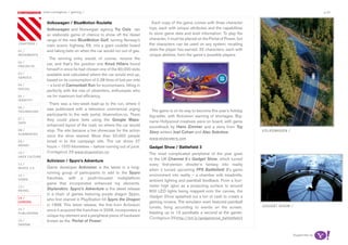 most contagious / gaming /                                                                                                                              p.42

               	         	        	
                   Volkswagen / BlueMotion Roulette                             Each copy of the game comes with three character
                   Volkswagen and Norwegian agency Try Oslo ran               toys, each with unique attributes and the capabilities
                   an elaborate game of chance to show off the diesel         to store game data and level information. To play the
                   range of the new BlueMotion Golf, turning Norway’s         character, it must be placed on the Portal of Power, but
chapters	/
                   main scenic highway, E6, into a giant roulette board       the characters can be used on any system, recalling
01 /               and taking bets on when the car would run out of gas.      stats the player has earned. 32 characters, each with
movemenTs                                                                     unique abilities, form the game’s possible players.
                     The winning entry would, of course, receive the
02 /
                   car, and that’s the position one Knud Hillers found
proJeCTs
                   himself in once he had chosen one of the 80,000 slots
03 /               available and calculated where the car would end up,
serviCe
                   based on its consumption of 0.38 litres of fuel per mile
04 /               – a kind of Cannonball Run for economisers, fitting in
soCiaL
                   perfectly with the rise of ultramilers, enthusiasts who
05 /               vie for maximum fuel efficiency.
idenTiTy
                     There was a two-week lead-up to the run, where it
06 /
                   was publicised with a television commercial urging          The game is on its way to become this year’s holiday
TeChnoLogy
                   participants to the web portal, bluemotion.no. There       big-seller, with Activision warning of shortages. Big-
07 /               they could place bets using the Google Maps-               name Hollywood creatives were on board, with game
daTa
                   enhanced layout of the road, on where the car would        soundtrack by Hans Zimmer and a story from Toy
08 /               stop. The site became a live showcase for the action       Story writers Joel Cohen and Alec Sokolow.                 voLkswagen /
augmenTed
                   once the drive started. More than 50,000 people
                                                                              www.skylanders.com
09 /               tuned in to the campaign site. The car drove 27
money              hours – 1570 kilometres – before running out of juice.     Gadget Show / Battlefield 3
10 /               Contagious 29 www.bluemotion.no                            The most complicated peripheral of the year goes
haCk CuLTure
                   Activision / Spyro’s Adventure                             to the UK Channel 5’s Gadget Show, which turned
11 /                                                                          every first-person shooter’s fantasy into reality
musiC 2.0          Game developer Activision is the latest in a long-
                                                                              when it turned upcoming FPS Battlefield 3’s game
                   running group of participants to add to the Spyro
12 /                                                                          environment into reality – a chamber with treadmills,
video              franchise, with a youth-focused multiplatform
                                                                              ambient lighting and paintball feedback. From a four-
                   game that incorporates enhanced toy elements.
13 /                                                                          meter high igloo as a projecting surface to around
                   Skylanders: Spyro’s Adventure is the latest release
reTaiL                                                                        800 LED lights being mapped onto the canvas, the
                   in a chain of games featuring purple dragon Spyro,
14 /                                                                          Gadget Show splashed out a ton of cash to create a
                   who first starred in PlayStation hit Spyro the Dragon
gaming                                                                        gaming nirvana. The simulator even featured paintball
                   in 1998. This latest release, the first from Activision                                                               gadgeT show /
                                                                              turrets, firing according to events on the screen,
15 /               since it acquired the franchise in 2008, incorporates a
pubLishing                                                                    blasting up to 12 paintballs a second at the gamer.
                   unique toy element and a peripheral piece of hardware
                                                                              Contagious 29 http://bit.ly/gadgetshow_battlefield3
16 /               known as the ‘Portal of Power’.
design


                                                                                                                                                        Supported by
 