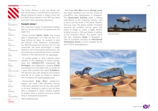 most contagious /design /                                                                                                                   p.48

               	         	         	
                   The Ordos Museum is just one design this                 And finally, Star Wars director George Lucas
                   year which shows a commitment to biomimicry,           has drawn inspiration from his own movies for
                   design inspired by nature, a subject which has         LucasFilm’s new headquarters in Singapore.
                   provoked heated debate on the TED site. Read           The Sandcrawler Building bears a striking
chapters	/         more here: http://bit.ly/ted_biomimicry                resemblance to the lumbering vehicles used
01 /                                                                      to travel over the dunes of the planet Tatooine,
movemenTs
                   Energetic design /                                     only less rusty. The glossy metallic horseshoe
                   2011 has seen a spate of sustainable buildings         structure will combine low-iron glass with
02 /
proJeCTs           that are not just functional, but spectacular and      plenty of foliage to create a highly efficient
                   playful too.                                           building housing a 100-seat theatre in addition
03 /
                                                                          to the company’s offices. The project, which       soLar ship /
serviCe              Danish architect Bjarke Ingels’ new energy
                   plant in Copenhagen is to take the form of a           has won designers Aedas in Singapore a
04 /
soCiaL             huge artificial ski slope. An example of what          host of accolades including an International
                   the architect terms ‘hedonistic sustainability’,       Architecture Award, is set to complete by the
05 /
                   the 333,700-square-foot structure will not only        end of 2012. www.aedas.com
idenTiTy
                   incorporate ‘the latest technologies in waste
06 /
TeChnoLogy         treatment and environmental performance’ but
                   will double up as a downhill ski resort to entertain
07 /
daTa
                   residents of the otherwise flat city. www.big.dk

08 /                 To prompt people to think creatively about
augmenTed          solutions to the challenges of climate change,
                   artist and UNESCO-IHP ambassador Ap
09 /
money              Verheggen and refrigeration company Cofely
                   are bringing ice to the desert with a concept for
10 /
haCk CuLTure       a giant solar powered leaf called SunGlacier.
                   The structure uses solar energy to suck moisture
11 /
musiC 2.0
                   from the air to create ice inside its shadow.
                   See Contagious 29 www.sunglacier.com
12 /
video                Toronto-based Solar Ship’s airship-cum-
                   airplane can travel 1,000 kilometres carrying
13 /
reTaiL             1,000 kilos, powered only by the solar panels
                   on its back. Needing no roads or fuel, the Solar
14 /
gaming             Ship is designed to deliver medical supplies
                   to isolated areas or aviation services to people
15 /
pubLishing
                   living in endangered ecosystems.
                   http://solarship.com                                           sungLaCier /
16 /
design


                                                                                                                                            Supported by
 