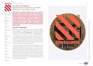 most contagious / marketing /                                                              p.09

               	         	        	
                   03 / mosT ConTagious /
                   markeTing as serviCe design /
                   meeTing The unmeT need
chapters /         With brands more adept at tapping into the rich wells of
01 /               data which consumers now leave in their wakes, many are
movemenTs          becoming increasingly able to spot the gaps, or unmet needs,
02 /               in people’s lives. Addressing these was previously trusted to
proJeCTs           token utilities such as mobile apps; however, a recent study




                                                                                                                 ConTagious / issue 26 / sneakerpedia: so good we puT iT on our FronT Cover in q1/11
03 /
                   by Deloitte found that a 80% of branded apps have been
serviCe            downloaded less than 1,000 times. Today, consumers expect
                   something wholly more relevant, enabling and ultimately
04 /
soCiaL             less self-serving. This is where marketing becomes genuine
                   service design.
05 /
idenTiTy
                   Foot Locker / Sneakerpedia
06 /
TeChnoLogy         Based on the simple insight that footwear retailer Foot Locker’s
                   core demographic – sneakerheads – have ‘enthusiasm beyond
07 /
daTa
                   reason’ for their collections, SapientNitro, London, built a crowd-
                   sourced holy grail of a platform in the shape of Sneakerpedia.
08 /
augmenTed            The Wiki-esque website enables users to create a profile and
                   then upload pictures of all the cool kicks in their collection –
09 /
money              complete with a brief history and info on the make, model, material
                   etc. This tagging helps the site to then archive each model
10 /
haCk CuLTure       correctly, creating a vast and infinitely navigable database of every
                   significant sneaker ever bought and cherished.
11 /
musiC 2.0           Creating a platform from scratch, rather than piggybacking an
12 /
                   existing social network or fan portal, was a bold move on the
video              part of Foot Locker. Even braver, however, is the distinct lack of
                   overt branding on the site, which adds to the sense that this is
13 /
reTaiL             somewhere enthusiasts can come to share their passion, not be
                   marketed to. However, by stepping out of the frame and putting
14 /
gaming             users at ease, Foot Locker is able to draw rich social data about
                   what makes/models are popular etc. It has even been encouraging
15 /
                   new floor staff in stores to join up and immerse themselves in the
pubLishing
                   culture as part of their training.
16 /
design


                                                                                           supported by
 