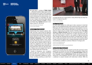 MArketing as
                      service design /
                      utility not noise




                                                              But what about – courtesy of TBWA RAAD
                                                              – a Bluetooth-enabled fridge-magnet button
                                                              that instantly sent an order for that customer’s
                                                              favourite pizza via mobile when pressed? That
                                                              would revolutionise the whole process. It’s a
                                                              marketing solution so frictionless and, dare         no longer feels like you’re being sold to, merely offered help and utility. Fea-
                                                              we say it, magical, that similar fridge magnets      tured in Contagious issue 30.
                                                              were quickly developed by Evian in France            tinyurl.com/TramApp
                                                              and Turkish telco Turkcell. Featured in Con-
                                                              tagious issues 31, 32 and 33.                        Delta / Fly Delta App
                                                              www.redtomato.biz/magnet                             US airline Delta updated its mobile app to allow customers to track their
                                                              tinyurl.com/c6qnfet                                  bags once they disappeared down those mysterious airport conveyor belts.
                                                                                                                   Passengers who have scanned their bag tag can keep updated on its loca-
                                                              Västtrafik / Tram Sightseeing                        tion even while on a flight, offering a little peace of mind that, even if it’s not
                                                              Gothenburg’s local transport authority, Väst-        where it’s meant to be, it’s at least not lost. A YouTube video, Your Bag’s
                                                              trafik, was keen to get tourists off expensive       Journey via Wieden+Kennedy, New York, showing what goes on ‘behind
                                                              tour buses and onto its tram network. So rather      those rubber flaps’ has now cleared the 1.5 million view-count mark. The
                                                              than bombard them with ads, it took a service-       app also allows people to check-in, view updates to flight and boarding
                                                              design approach to the problem. Created by           times, change their allocated seat and rebook a cancelled flight. The app is
                                                              Forsman & Bodenfors, a free Tram Sight-              part of a wider personalisation drive from the airline, which includes making
                                                              seeing app guided people to their nearest            a range of back-end logistics data, including passenger profiles and ecom-
                                                              tram stop. Once they were on a moving tram,          merce behaviour, available to customers. Featured in Contagious 30.
                                                              the app used the phone’s GPS to play an              tinyurl.com/DeltaAndroid
                                                              audio tour triggered by the user’s specific          tinyurl.com/DeltaiTunes
                                                              location, telling travellers about landmarks as      www.youtube.com/watch?v=ocbxS5aWUSo
                                                              they passed them. Each tour told users when
                                                              to change trams and dropped them back at             Orca Chevrolet / Rescue Drive
                                                              their original location 45 minutes later.            Thinking more broadly about the customer journey than just how to entice
                                                                Forsman & Bodenfors told Contagious                people onto its forecourt, the Orca Chevrolet car dealership in Brazil took
                                                              that the goal was ‘to produce advertising            an insightful approach to promoting the new Chevrolet Cobalt. Its Rescue
                                                              that didn’t feel like advertising’. It’s an objec-   Drive campaign, created by Monumenta, Brasilia, saw the business part-
                                                              tive that encapsulates marketing as service          nering with a local breakdown service to send a new Cobalt (along with
                                                              design: providing something so useful that it        a salesman) to people stranded with broken-down vehicles. While the


                                                                                                                                                                                                         14

MOVEMENTs   purpose       service         data   Technology   design      social biz    sharing      amplified     screens     augmented       retail     personalise new loyalty      payment           SBPF
 