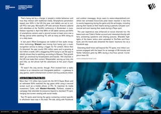 Augmented Media /
                  Layering Content
                  and Utility




                        That’s being led by a change in people’s mobile behaviour and       and outdoor messages, drove users to www.cokepolarbowl.com
                      how they interact with traditional media. Smartphone penetration      where two animated Coca-Cola polar bears reacted in real time
                      tipped over 50% in the US this year, and tablets are set to out-      to events happening during the game and the ad breaks, including
                      sell PCs next year, Microsoft’s VP web services Antoine Leblond       placing their hands on their hearts during a patriotic Chrysler com-
                      told attendees at the TechEd conference in Amsterdam in June.         mercial and even leaving their seats during a Pepsi spot.
                      Nielsen reported in April that 86% of US tablet owners and 84%
                                                                                              The user experience was enhanced on social channels too: the
                      of smartphone owners used a second screen at least once over a
                                                                                            bears took over Coke’s Twitter account and interacted directly with
                      30-day period while watching TV, with as many as 45% doing so
                                                                                            fans, answering questions and sharing pictures. Sharable high-
                      on a daily basis.
                                                                                            lights of the bears’ antics were uploaded to YouTube and Face-
                        In last year’s Most Contagious we looked at how audio recog-        book, and the brand also streamed the bears’ reactions live via a
                      nition technology Shazam was moving from being just a music           Facebook app.
                      recognition service to being a trigger for TV content. Since then
                                                                                             Extending dwell times well beyond the TV spots, nine million con-
                      it’s bloomed: the app counts 250 million users and is growing at
                                                                                            sumers engaged with the bears for an average of 28 minutes and
                      two million a week, with a staggering 54% trying to use the app to
                                                                                            Twitter followers grew by 38% during a four-hour period. Conta-
                      identify shows they’re watching, according to Shazam. That growth
                                                                                            gious issue 30.
                      didn’t go unnoticed by broadcasters and brands; 160 channels in
                      the US now make their content ‘Shazamable’, serving up trivia, info   www.cokepolarbowl.com
                      and links, as did almost half the advertisers at this year’s Super
                      Bowl.
                       TV wasn’t the only winner, though. Print evolved from a static
                      medium to an interactive and changeable platform – a gateway to
                      play games, watch entertainment content and buy products direct.

                      Coca-Cola / Coke Polar Bowl
                      More than 110 million fans tuned into the 2012 Super Bowl, and
                      an estimated 60% watched the big game while using a second
                      screen such as a mobile phone, or PC. To maximise its media
                      investment, Coke, with Wieden+Kennedy, Portland, created a
                      campaign that extended its presence beyond a standard TV spot,
                      merging two-screen viewing with social media.
                        Two TV spots aired during the game containing content specific
                      to whichever team was in the lead. The ads, along with Facebook




MOVEMENTs   purpose      service       data     Technology     design     social biz   sharing    amplified     screens    augmented      retail    personalise new loyalty   payment   SBPF
 