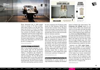 Rover discovered that in 2000 people            the store, displaying their Facebook profile      bearer for British high street fashion. The
                                made an average of 7.5 trips to dealer-         picture (to help assistants identify them)        Customise the Catwalk feature for its
                                ships before buying a car. By 2010 that         and also their purchase history. Shoppers         London Fashion Week show allowed web
                                figure had shrunk to 1.3 visits. The impact     could use the app to access product infor-        users to not only select and order key looks
                                of each encounter gains significance. Audi      mation and to tag their favourite items, help-    and accessories, but also to change the
                                City combines the flexibility of digital car-   ing staff make more accurate recommenda-          colour of their preferred option before buy-
                                configuration with the sense of high-impact     tions for individual customers.                   ing. Additionally, Shoot the Show let view-
                                retail theatre that a brand-controlled envi-                                                      ers snap and share pictures of their favour-
                                ronment of a store can offer. It’s a strategy     So far San Francisco-based Signature
                                                                                                                                  ite looks direct from the show’s live stream.
                                the brand clearly believes in: Audi plans 20    Labs, the clienteling specialists behind the
                                                                                                                                  Music and make-up from the show could
                                further such destinations around the world      app, are maintaining an enigmatic silence
                                                                                                                                  also be bought straight away, with online
                                by 2015. Contagious 32.                         about results. This much we know: the Lux-
                                                                                                                                  tutorials available to help customers repli-
                                                                                ury Institute, New York, recently published
                                tinyurl.com/audicity                                                                              cate the beauty looks created for the show.
                                                                                the findings of its 2012 Luxury Customer
                                                                                Index survey, which found that across cat-          Topshop’s new CMO Justin Cooke –
                                Neiman Marcus / NM Service App                  egories 70% of ultra-wealthy customers            former vice president of PR at Burberry
                                With a long standing reputation for cus-        say their relationship with a specific sales      – described the show as ‘social entertain-
                                tomer service, high end US department           associate causes them to spend more.              ment’, but Topshop is not innovating for the
                                store Neiman Marcus spent the summer            Confirmation, if it were needed, that it pays     sake of it. Cooke is very clear on the value
                                trialling a smartphone app designed to          to know your customers. Contagious 31.            of this heady mix of social, entertainment
                                enhance the relationship between sales          www.getsignature.com                              and commerce: ‘By putting our custom-
                                staff and shoppers. The free NM Service                                                           ers in control of the live experience, they
                                app allowed users to see which staff were                                                         show us what they love, how they want to
                                                                                Topshop Unique / London Fashion Week
                                on duty, and set up meetings with their pre-                                                      consume information, the ways they like to
                                ferred associate. The opt-in service notified   Understanding its young clientele is a
                                                                                                                                  share and more.’ Contagious 33.
                                staff when participating customers entered      major obsession for Topshop, the standard-
                                                                                                                                  www.topshop.com

                                                                                                                                                                                     45

MOVEMENTs   purpose   service   data    Technology      design     social biz   sharing     amplified     screens     augmented      retail    personalise new loyalty     payment   SBPF
 