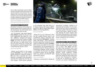 movements /
                  evolution and
                  empowerment




                  term in office. He declared victory on Twitter
                  and then Facebook shortly after the first US
                  network made the announcement. The now
                  infamous ‘Four more years’ picture used by
                  his team has since become the most shared
                  in history, racking up a record 4.4m Likes on
                  Facebook and over 817,000 retweets.
                  tinyurl.com/mashable-romney-obama
                  tinyurl.com/social-media-election2012


                  Disintermediation / Crowdfunding                   on the Kickstarter blog show that as of            expectations of backers, clarifying in its
                  Admittedly it hardly trips off the tongue, but     31 August, Games had racked up $50m,               blog posts that the platform ‘is not a shop’
                  disintermediation (that’s cutting out the mid-     beating Film ($42m) Design ($40m) Music            and there will be no equity crowdfunding or
                  dle man) has been one of the hottest topics        ($25m) and Technology ($16m).                      IPO made available. The process currently
                  in the Contagious office this year.                tinyurl.com/9trtdlp                                remains firmly rooted in gifting, not owner-
                                                                                                                        ship, although this hasn’t stopped many
                    On 19 November, video game designer
                                                                       Despite the success of Kickstarter, 2012         economists claiming that the real revolution
                  Chris Roberts smashed the record for the
                                                                     has also revealed potential cracks in the          will come when backers will be able to obtain
                  most crowdfunding ever raised for a new
                                                                     crowdfunding model. In November Kick-              equity in exchange for their investment.
                  title – US$6.2m – pledged by PC gamers
                  around the world to see his space sim, Star        starter was sued by 3D Systems – a leading         tinyurl.com/c9fw38m
                  Citizen, get made. The generous gamers             maker of 3D printers – which claimed that
                  won’t get hold of an alpha version of the          its patents were being infringed by a device       Disintermediation / Fifty Shades of Grey
                  title for at least another year, but their faith   made by an MIT-bred company, Formlabs,             Lastly, we can’t cover disintermediation
                  and investment is a perfect example of how         which secured over $2.9m on the crowd-             without recognising the amateur success
                  crowdfunding has matured in 2012.                  funding platform. As more established com-         story of 2012 – E.L. James’ (aka Brit-
                  tinyurl.com/9amw3tc                                panies start to see their offering undercut by     ish author Erika Leonard’s) erotic novel
                                                                     crowdfunded challenger brands, perhaps             Fifty Shades of Grey. Although eventually
                                                                     it is inevitable that the rigour and legality      published through a traditional publisher
                    Roberts sourced $2.1m of his funding
                                                                     of Kickstarter projects will be increasingly       (Random House subdivision Vintage
                  through Kickstarter, with roughly 34,000
                                                                     called into question. Crowdfunded legal            Books), Fifty Shades started out as some-
                  backers donating an impressive average of
                                                                     representation anyone?                             what niche Twilight fan fiction written under
                  $62 each. This is consistent with current
                  behaviour on the platform, with video games        tinyurl.com/c8aw8my                                the pen name ‘Snowqueen’s Icedragon’.
                  receiving more funding this year than any                                                             It lived first on fanfiction.com, then on
                                                                      Kickstarter is working hard to manage the
                  other category. Official figures published                                                            Leonard’s own website, FiftyShades.com,

                                                                                                                                                                                             8

MOVEMENTs   purpose    service        data      Technology      design     social biz      sharing   amplified        screens   augmented      retail    personalise new loyalty   payment   SBPF
 