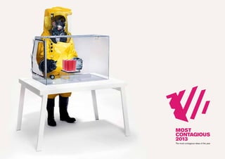 most contagious 2013

i n pa r tn ersh i p w i th

The most contagious ideas of the year

 