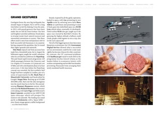 MOVEMENTS | purpose | augmented media | stories | context / targeting | service design | technology | ad break | retail | crowdsourcing | connected experiences | design | behaviour change | sbpf

Grand Gestures
Geologists know the next big earthquake has
already begun to happen, but it will be a long
time before we feel the shaking. It was the same,
in 2013, with grand gestures that have been
made, but are still far from fruition. Our best
and brightest unveiled ambitious, broad plans
to revamp transit, food, natural resources and
entrenched conventions in society. That these
efforts tend to stem from entrepreneurs who’ve
built successful web businesses is no surprise:
having conquered the quotidian, they’ve turned
their sights upwards and outwards.
Elon Musk’s SpaceX and Tesla successes have
made him a household name, but in August the
billionaire again caught the world’s attention
when he unveiled his ambitions for Hyperloop.
This pod-based rapid-transit programme will
whisk passengers between San Francisco and
Los Angeles in 35 minutes, at a projected cost
of $6bn and with a development phase of at least
seven years. A few days before the Hyperloop
concept was unveiled, the first synthetic beef
burger had been sampled in London, part of a
series of experiments by Dr. Mark Post of
Maastricht University and bankrolled by
Google’s Sergey Brin. Racking up at €25,000
($33,600) a bite, that’s not the only outrageous
iron the search titan has in the fire. His asteroidmining Planetary Resources venture, which
welcomed Sir Richard Branson to the investor
circle (along with Larry Page and Hollywood’s
James Cameron), unveiled its tiny ARKYD 100
space telescope, which will prospect for
resource-rich asteroids. The funding was raised
partly on Kickstarter, with a ‘Space Selfie’ –
your chosen image against a stellar background
– as a low-level reward.
09 | most contagious 2013

	

Brands, inspired by all this geeky aspiration,
looked to space, with Axe promoting its new
Apollo scent by enlisting astro-hero Buzz
Aldrin as a pitchman and promising to send
23 lucky guys into (suborbital) space on a XCOR
Lynx vehicle (when, eventually, it’s developed).
Dutch airline KLM also got caught up in the
space race started by Red Bull’s Stratos. By
guessing the highest altitude a balloon could
climb, people could register to win a trip, also
on the Lynx spacecraft.
Not all of the biggest gestures have been mere
blueprints or prototypes: the UK’s Government
Digital Service showed what a successful
service environment could be for a state (and,
rightly, has become a beacon for other countries).
By contrast, the US’ continued problems
with healthcare.gov stand in stark relief as the
programme lurches toward infamy as the
loudest failure in ecommerce history, with
reckless overspending and terrible functionality
preventing thousands from arranging their
newly mandated health insurance.

 