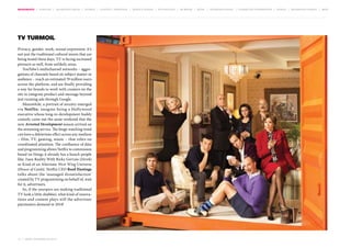 MOVEMENTS | purpose | augmented media | stories | context / targeting | service design | technology | ad break | retail | crowdsourcing | connected experiences | design | behaviour change | sbpf

TV Turmoil
Privacy, gender, work, sexual expression: it’s
not just the traditional cultural mores that are
being tested these days. TV is facing increased
pressure as well, from unlikely areas.
YouTube’s multichannel networks – aggregations of channels based on subject matter or
audience – reach an estimated 70 million users
across the platform, and are finally providing
a way for brands to work with creators on the
site to integrate product and message beyond
just running ads through Google.
Meanwhile, a portrait of anxiety emerged
via Netf lix: imagine being a Hollywood
executive whose long-in-development buddy
comedy came out the same weekend that the
new Arrested Development season arrived on
the streaming service. The binge-watching trend
can have a deleterious effect across any medium
– film, TV, gaming, music – that relies on
coordinated attention. The confluence of data
and programming allows Netflix to commission
based on things it already has a hunch people
like: Faux Reality With Ricky Gervais (Derek)
or Kind of an Alternate West Wing Universe
(House of Cards). Netflix CEO Reed Hastings
talks about the ‘managed dissatisfaction’
created by TV programming on behalf of, wait
for it, advertisers.
So, if the usurpers are making traditional
TV look a little shabbier, what kind of innovations and content plays will the advertiser
paymasters demand in 2014?

12 | most contagious 2013

	

 