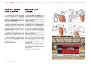 MOVEMENTS | purpose | augmented media | stories | context / targeting | service design | technology | ad break | retail | crowdsourcing | connected experiences | design | behaviour change | sbpf

Bank of America,
KHAN ACADEMY

The Coca-Cola
company

In a noble endeavour to demystify banking
and provide customers with an accessible way
to improve their financial literacy, Bank of
America partnered this year with non-profit
online educator Khan Academy to launch the
Better Money Habits website.
The website aims to teach the ‘why’ and ‘how’
of personal finance through videos created by
both parties. Each video is designed to help
viewers learn the basics of personal finance,
targeted at an audience with varying levels of
knowledge in a style that is ‘simple, conversational and self-paced’.
In keeping with Khan Academy’s open-to-all
philosophy, BetterMoneyHabits.com extends
the opportunity to sharpen up financial skills
beyond existing Bank of America customers.
Despite the somewhat dry subject matter,
videos such as ‘How to set a budget and stick to
it’ have notched up some 436,253 views on the
site (Contagious 35).

In October, The Coca-Cola Company launched
an initiative to provide communities in Africa,
Asia, Latin America and North America
with clean water and other vital developmentsupporting resources.
At the heart of the initiative are purpose-built
EKOCENTERS, transportable kiosks that can
be customised for the specific needs of each
destination. Each EKOCENTER combines a
Slingshot water-purification system (invented
by DEKA R&D’s Dean Kamen), sustainable
energy supply, wireless communications and
a commercial space, and is operated by a
specially trained female entrepreneur recruited
from the local community.
Working with an impressive roster of
partners, The Coca-Cola Company aims to
install 1,500-2,000 of the units (or Slingshot
water-purification systems) by 2015. The goal
is to improve health in rural communities, while
also providing access to communications
and connectivity.
The global scale of Coca-Cola’s distribution
system positions it well to deliver this kind of
equipment to disadvantaged communities
(Contagious 37).

Better Money Habits

www.bettermoneyhabits.com

EKOCENTERS

www.coca-colacompany.com/ekocenter

18 | most contagious 2013

	

 