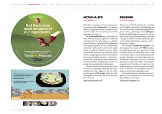 MOVEMENTS | purpose | augmented media | stories | context / targeting | service design | technology | ad break | retail | crowdsourcing | connected experiences | design | behaviour change | sbpf

McDonald’s
TrackMyMacca’s

Whatever you think about kids and screens, the
act of reading is generally something parents
strive to encourage, whether through pixels or
print. In May, publishing company Penguin
(itself reimagined and restructured this year as
super-sized Penguin Random House, through
a merger of the two companies) put a new spin
on the traditional storytime experience with a
new app for Google+.
The Penguin Storytime Hangout app
(Contagious 36), created with BBH, London,
lets families act out the characters of the
Ladybird classic tale Three Billy Goats Gruff
in an online video call. By joining a special
Google+ Hangout, each participant can see
themselves transformed into their favourite
character by augmented-reality masks superimposed onto their faces. Lines from the
dialogue appear on-screen alongside the masked
faces, so children and their parents can each
read and perform their character’s part.
At the end of the story, app users can read it
again or click on a link to buy the book from
the publisher’s online store.

www.trackmymaccas.com

	

Storytime Hangout

With food provenance an increasing concern
for many people, McDonald’s in Australia
released an app that enabled customers to find
out from where the constituent parts of their
meal had been sourced.
The TrackMyMacca’s app (Contagious 34)
used GPS and image recognition, combined
with date and time information, to establish
where and when a particular McDonald’s menu
item was purchased. It then overlaid that
information with data from McDonald’s supply
chain in real time. Finally, it served up an
unexpectedly immersive story about the meal’s
journey, using augmented reality to transform
the restaurant table-top into a farmyard or
ocean scene – with the narrative unfolding not
only in accordance with what the customer was
eating, but also tailored to their location.
Getting customers better acquainted with
not only the ingredients but the individual
suppliers proved a huge win for the client
and the agency, DDB Sydney. Data, fast food,
smartphones, real time AND storytelling?
We’re lovin’ it.

21 | most contagious 2013

Penguin

www.storytimehangout.com

 