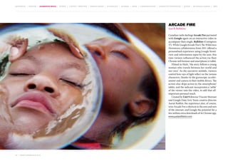 MOVEMENTS | purpose | augmented media | stories | context / targeting | service design | technology | ad break | retail | crowdsourcing | connected experiences | design | behaviour change | sbpf

Arcade Fire
Just A Reflektor
Canadian indie darlings Arcade Fire partnered
with Google again on an interactive video to
accompany their single, Reflektor (Contagious
37). While Google/Arcade Fire’s The Wilderness
Downtown collaboration from 2011 offered a
personalised experience using Google Streetview and information input by the user, this
time viewers influenced the action via their
Chrome web browser and smartphone or tablet.
Filmed in Haiti, ‘the story follows a young
woman who travels between her world and
our own’. As the narrative unfolds, viewers
control how rays of light reflect on the various
characters, thanks to the gyroscope, accelerometer and camera in their mobile device. The
action also skips across to the smartphone/
tablet, and the webcam incorporates a ‘selfie’
of the viewer into the video, to add that allimportant personal touch.
Created by Unit 9 director Vincent Morisset
and Google Data Arts Team creative director
Aaron Koblin, the experience also, of course,
wins Arcade Fire a shortcut to the eyes and ears
of the internet, and Google the potential for a
few million extra downloads of its Chrome app.
www.justareflektor.com

23 | most contagious 2013

	

 