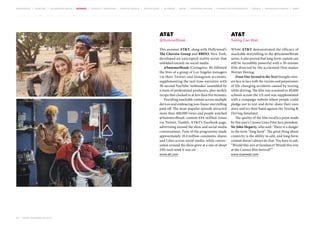 MOVEMENTS | purpose | augmented media | stories | context / targeting | service design | technology | ad break | retail | crowdsourcing | connected experiences | design | behaviour change | sbpf

AT&T
@SummerBreak

While AT&T demonstrated the efficacy of
snackable storytelling in the @SummerBreak
series, it also proved that long-form content can
still be incredibly powerful with a 30-minute
film directed by the acclaimed film-maker
Werner Herzog.
From One Second to the Next brought viewers face to face with the victims and perpetrators
of life-changing accidents caused by texting
while driving. The film was screened in 40,000
schools across the US and was supplemented
with a campaign website where people could
pledge not to text and drive, share their own
story and try their hand against the Texting &
Driving Simulator.
The quality of the film recalls a point made
by this year’s Cannes Lions Film Jury president,
Sir John Hegarty, who said: ‘There is a danger
in the term “long form”. The great thing about
creativity is the ability to edit, and long-form
content doesn’t always do that. You have to ask,
“Would this win at Sundance? Would this win
at the Cannes film festival?”’

www.att.com

	

Texting Can Wait

This summer AT&T, along with Hollywood’s
The Chernin Group and BBDO, New York,
developed an unscripted reality series that
unfolded entirely on social media.
@SummerBreak (Contagious 36) followed
the lives of a group of Los Angeles teenagers
via their Twitter and Instagram accounts,
supplementing the real-time narrative with
30-second YouTube ‘webisodes’ assembled by
a team of professional producers, plus weekly
recaps that clocked in at less than five minutes.
Providing snackable content across multiple
devices and embracing non-linear storytelling
paid off. The most popular episode attracted
more than 400,000 views and people watched
@SummerBreak content 644 million times
via Twitter, Tumblr, AT&T’s Facebook page,
advertising around the show and social media
conversations. Fans of the programme made
approximately 10.4 million comments, shares
and Likes across social media, while conver­
sation around the show grew at a rate of about
24% each week it was on.

28 | most contagious 2013

AT&T

www.itcanwait.com

 