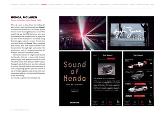 MOVEMENTS | purpose | augmented media | stories | context / targeting | service design | technology | ad break | retail | crowdsourcing | connected experiences | design | behaviour change | sbpf

Honda, McLaren
Sound of Honda / Ayrton Senna 1989
When it comes to data-driven storytelling it’s
hard to find a more literal example than Honda’s
recreation of the late race-car driver Ayrton
Senna’s record-breaking F1 Japanese Grand Prix
qualifying lap. In 1989 the driver set a new
record around the Suzuka Circuit in Japan and
the data from that lap was recorded using
Honda’s engine telemetry system. Twenty-four
years later Honda, via Dentsu, Tokyo, combined
that historic data with modern media to tell
Senna’s story through light and sound. The
project was part of a larger promotion for
Honda’s ‘internavi’ navigation system.
Spectators watched as a light raced around
the Suzuka Circuit in step with Senna’s
qualifying lap, and speakers around the track
echoed the sound of the McLaren MP4/5 engine.
Footage from the live event was then released
as a short film and used to raise awareness of
an accompanying app that plays the sounds of
one of Honda’s signature cars in time with your
movements, adding a very personal dimension
to the storytelling.
www.honda.co.jp/internavi-dots/dots-lab

29 | most contagious 2013

	

 