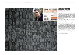 MOVEMENTS | purpose | augmented media | stories | context / targeting | service design | technology | ad break | retail | crowdsourcing | connected experiences | design | behaviour change | sbpf

The Australian
Federal Police
The Missing Person Pre-Roll

Digitising the milk carton tradition of featuring
missing children, Australian Police created
YouTube pre-roll ads detailing missing
people and then transformed the ‘Skip’ button
into ‘Yes, I have’ or ‘No, I haven’t’ seen the
featured person.
The Missing Person Pre-Roll (Contagious
37) clip included a photo and description of one
of Australia’s 1,600 long-term missing persons
and information on their last sighting.
The ads were geo-targeted to the YouTube
viewer’s location. Those clicking the ‘Yes, I have’
icon were directed to a website where they could
enter information about their sighting. A
collaboration between Google and VML
Australia, Sydney, the initiative received 1.2
million views in five days and 238 people clicked
the ‘Yes, I have’ button.
www.missingpersons.gov.au

33 | most contagious 2013

	

 