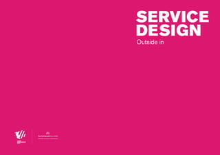 service
design
Outside in

partner of most contagious

00 | most contagious 2013

	

 