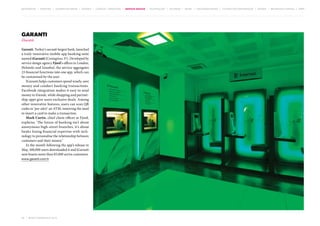 MOVEMENTS | purpose | augmented media | stories | context / targeting | service design | technology | ad break | retail | crowdsourcing | connected experiences | design | behaviour change | sbpf

Garanti
iGaranti
Garanti, Turkey’s second-largest bank, launched
a truly innovative mobile app banking suite
named iGaranti (Contagious 37). Developed by
service design agency Fjord’s offices in London,
Helsinki and Istanbul, the service aggregates
23 financial functions into one app, which can
be customised by the user.
IGaranti helps customers spend wisely, save
money and conduct banking transactions.
Facebook integration makes it easy to send
money to friends, while shopping and partnership apps give users exclusive deals. Among
other innovative features, users can scan QR
codes to ‘pre-alert’ an ATM, removing the need
to insert a card to make a transaction.
Mark Curtis, chief client officer at Fjord,
explains: ‘The future of banking isn’t about
anonymous high-street branches, it’s about
banks fusing financial expertise with tech­
nology to personalise the relationship between
customers and their money.’
In the month following the app’s release in
May, 100,000 users downloaded it and iGaranti
now boasts more than 85,000 active customers.
www.garanti.com.tr

39 | most contagious 2013

	

 