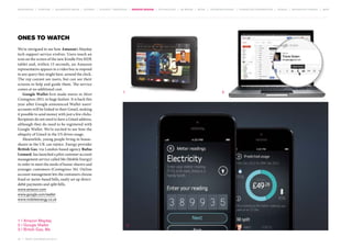 MOVEMENTS | purpose | augmented media | stories | context / targeting | service design | technology | ad break | retail | crowdsourcing | connected experiences | design | behaviour change | sbpf

Ones to watch
We’re intrigued to see how Amazon’s Mayday
tech support service evolves. Users touch an
icon on the screen of the new Kindle Fire HDX
tablet and, within 15 seconds, an Amazon
representative appears in a video box to respond
to any query they might have, around the clock.
The rep cannot see users, but can see their
screens to help and guide them. The service
comes at no additional cost.
Google Wallet first made waves in Most
Contagious 2011, to huge fanfare. It is back this
year after Google announced Wallet users’
accounts will be linked to their Gmail, making
it possible to send money with just a few clicks.
Recipients do not need to have a Gmail address,
although they do need to be registered with
Google Wallet. We’re excited to see how the
ubiquity of Gmail in the US drives usage.
Meanwhile, young people living in houseshares in the UK can rejoice. Energy provider
British Gas, via London-based agency Rufus
Leonard, has launched a pilot customer account
management service called Me (Mobile Energy)
in order to meet the needs of house-sharers and
younger customers (Contagious 36). Online
account management lets the customers choose
fixed or meter-based bills, easily set up direct-­
debit payments and split bills.

1

2

www.amazon.com
www.google.com/wallet
www.mobileenergy.co.uk

1 / Amazon Mayday
2 / Google Wallet
3 / British Gas, Me
42 | most contagious 2013

3
	

 