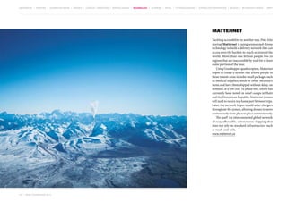 MOVEMENTS | purpose | augmented media | stories | context / targeting | service design | technology | ad break | retail | crowdsourcing | connected experiences | design | behaviour change | sbpf

Matternet
Tackling accessibility in another way, Palo Alto
startup Matternet is using unmanned-drone
technology to build a delivery network that can
access even the hardest-to-reach sections of the
world. More than one billion people live in
regions that are inaccessible by road for at least
some portion of the year.
Using Grasshopper quadrocopters, Matternet
hopes to create a system that allows people in
those remote areas to order small packages such
as medical supplies, seeds or other necessary
items and have them shipped without delay, on
demand, at a low cost. In phase one, which has
currently been tested in relief camps in Haiti
and the Dominican Republic, Matternet drones
will need to return to a home port between trips.
Later, the network hopes to add solar chargers
throughout the system, allowing drones to move
continuously from place to place autonomously.
The goal? An interconnected global network
of easy, affordable, autonomous shipping that
does not rely on standard infrastructure such
as roads and rails.
www.matternet.us

47 | most contagious 2013

	

 