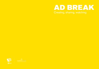 ad break

Creating, sharing, watching

partner of most contagious

00 | most contagious 2013

	

 