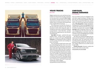 MOVEMENTS | purpose | augmented media | stories | context / targeting | service design | technology | ad break | retail | crowdsourcing | connected experiences | design | behaviour change | sbpf

Volvo Trucks
Epic Split
Belgian martial artist, actor and director JeanClaude Van Damme does the splits in between
two moving trucks to promote Volvo Trucks’
new dynamic steering system. His incredible
achievement has been viewed more than 52
million times on YouTube and has generated
stacks of global PR for the brand.
The camera pans out from Van Damme as
the two trucks part and the 53-year-old stays
attached to both while doing the splits. A
soundtrack choice that is weird and wonderful
in equal measure – Enya’s Only Time – provides
the ethereal accompaniment for Van Damme’s
astonishing feat.
Epic Split is the latest – and by far the most
popular to date – of Volvo Trucks’ content-led
push. Co-created with agency Forsman &
Bodenfors in Gothenburg, the films are geared
towards raising awareness and standing out
from rival brands.
The viral quickly reached meme status with
fans photoshopping their faces on to Van
Damme’s body. New York-based visual effects
shop Artjail superimposed disgraced Toronto
Mayor Rob Ford so effectively, that it looked as
if he was attempting the gymnastic stunt himself: the spoof video has received nearly 2 million
views on YouTube. From Russian President
Vladimir Putin straddling two fighter planes
(via 9GAG.com) to actor Channing Tatum
recreating the stunt for upcoming film 22 Jump
Street, Van Damme and Volvo Trucks have
reached pop-culture zeitgeist.
www.youtube.com/user/VolvoTrucks

54 | most contagious 2013

	

CHRYSLER,
Dodge Durango
Ron Burgundy

Fans of cult-film Anchorman delighted in the
news that a sequel would grace the big screen
later this year (starring rap legends Drake and
Kanye West to boot). For those who couldn’t
wait to see Will Ferrell reprise his infamous
role as Ron Burgundy, he didn’t disappoint.
Working with US auto brand Chrysler and his
comedy video website FunnyorDie.com, he shot
70 videos to promote the carmaker’s Dodge
Durango model. Parodying a classic car sell in
true innappropriate-70s-newscaster style, the
spots see Burgundy on top form, dissing a
‘worthless’ horse and highlighting the benefits
of an especially roomy glovebox.
The videos were released throughout the year
and proved that Burgundy’s comically idiotic
sales pitches work: one month after the first
nine films had been released, sales of the re-engineered Durango climbed 59%, up 50% for the
year. Dodge’s website also saw an 80% increase
in web traffic.
Wieden+Kennedy, Portland, worked with
Funny or Die writers on the scripts.
www.youtube.com/user/dodge

 