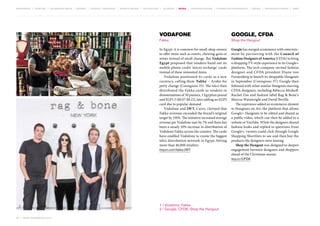 MOVEMENTS | purpose | augmented media | stories | context / targeting | service design | technology | ad break | retail | crowdsourcing | connected experiences | design | behaviour change | sbpf

Vodafone
Fakka

Shop the Hangout

In Egypt, it is common for small-shop owners
to offer items such as sweets, chewing-gum or
mints instead of small change. But Vodafone
Egypt proposed that vendors hand out its
mobile phone credit ‘micro-recharge’ cards
instead of these unwanted items.
Vodafone positioned its cards as a new
currency, calling them ‘Fakka’ – Arabic for
petty change (Contagious 35). The telco then
distributed the Fakka cards to vendors in
denominations of 50 piasters, 1 Egyptian pound
and EGP1.5 ($0.07-$0.22), later adding an EGP3
card due to popular demand.
Vodafone and JWT, Cairo, claimed that
Fakka revenues exceeded the brand’s original
target by 510%. The initiative increased average
revenue per Vodafone user by 7% and there has
been a steady 10% increase in distribution of
Vodafone Fakka across the country. The cards
have enabled Vodafone to create the biggest
telco distribution network in Egypt, hitting
more than 46,000 retailers.

1

Google, CFDA
Google has merged ecommerce with entertainment by partnering with the Council of
Fashion Designers of America (CFDA) to bring
a shopping-TV-style experience to its Google+
platform. The tech company invited fashion
designer and CFDA president Diane von
Furstenberg to launch its shoppable Hangouts
in September (Contagious 37). Google then
followed with other similar Hangouts starring
CFDA designers, including Rebecca Minkoff,
Rachel Zoe and fashion label Rag & Bone’s
Marcus Wainwright and David Neville.
The experience added an ecommerce element
to Hangouts on Air, the platform that allows
Google+ Hangouts to be edited and shared as
a public video, which can then be added to a
website or YouTube. While the designers shared
fashion looks and replied to questions from
Google+, viewers could click through Google
Shopping Shortlists to see and then buy the
products the designers were touting.
Shop the Hangout was designed to deepen
engagement between designers and shoppers
ahead of the Christmas season.

tinyurl.com/fakka-JWT

tiny.cc/CFDA

1 / Vodafone, Fakka
2 / Google, CFDA, Shop the Hangout

2
58 | most contagious 2013

	

 