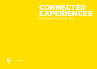 connected
experiences
Multi-sensory digital marketing

partner of most contagious

00 | most contagious 2013

	

 