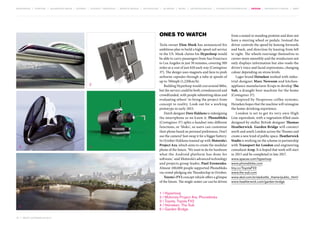 MOVEMENTS | purpose | augmented media | stories | context / targeting | service design | technology | ad break | retail | crowdsourcing | connected experiences | design | behaviour change | sbpf

Ones to Watch

1

2

3

4

1 / Hyperloop
2 / Motorola Project Ara, Phonebloks
3 / Toyota, Toyota FV2
4 / Heineken, The Sub
5 / Garden Bridge

5
78 | most contagious 2013

Tesla owner Elon Musk has announced his
ambitious plan to build a high-speed rail service
in the US. Musk claims his Hyperloop would
be able to carry passengers from San Francisco
to Los Angeles in just 30 minutes, covering 300
miles at a cost of just $20 each way (Contagious
37). The design uses magnets and fans to push
airborne capsules through a tube at speeds of
up to 760mph (1,220km/h).
Building Hyperloop would cost around $6bn,
but the service could be both crowdsourced and
crowdfunded, with people submitting ideas and
evaluating others’ to bring the project from
concept to reality. Look out for a working
prototype in early 2015.
Dutch designer Dave Hakkens is redesigning
the smartphone as we know it. Phonebloks
(Contagious 37) splits a handset into different
functions, or ‘bloks’, so users can customise
their phone based on personal preferences. Don’t
use the camera? Just swap it for a bigger battery.
In October Hakkens teamed up with Motorola’s
Project Ara, which aims to create the modular
phone of the future. ‘We want to do for hardware
what the Android platform has done for
software,’ said Motorola’s advanced technology
and projects group leader, Paul Eremenko.
Almost 100,000 people supported Phonebloks
via crowd-pledging site Thunderclap in October.
Toyota’s FV2 concept vehicle offers a glimpse
of the future. The single-seater car can be driven

	

from a seated or standing position and does not
have a steering wheel or pedals. Instead the
driver controls the speed by leaning forwards
and back, and direction by leaning from left
to right. The wheels rearrange themselves to
corner more smoothly and the windscreen not
only displays information but also reads the
driver’s voice and facial expressions, changing
colour depending on stress levels.
Lager brand Heineken worked with industrial designer Marc Newsom and kitchenappliance manufacturer Krups to develop The
Sub, a draught beer machine for the home
(Contagious 37).
Inspired by Nespresso coffee systems,
Heineken hopes that the machine will reimagine
the home-drinking experience.
London is set to get its very own High
Line equivalent, with a vegetation-filled oasis
designed by stellar British designer Thomas
Heatherwick. Garden Bridge will connect
north and south London across the Thames and
create a new kind of public space. Heatherwick
Studio is working on the scheme in partnership
with Transport for London and engineering
consultant Arup. It is hoped that work will start
in 2015 and be completed in late 2017.
www.spacex.com/hyperloop
www.phonebloks.com
tiny.cc/ToyotaFV2
www.the-sub.com
www.skol.com.br/alubottle_iframe/public_html/
www.heatherwick.com/garden-bridge

 