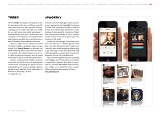 MOVEMENTS | purpose | augmented media | stories | context / targeting | service design | technology | ad break | retail | crowdsourcing | connected experiences | design | behaviour change | sbpf

Tinder

Upworthy

We saw Tinder (Contagious 36) explode across
the dating scene this year as millions turned to
their smartphones in their quest for true lust.
Asking users to simply swipe left on a profile
for no, right for yes, the mobile app makes 1.5
million matches each day. Tinder’s clean and
straightforward interface, which eliminates
awkwardness and dulls the pain of rejection, is
one of the major drivers behind its success.
The Los Angeles-based company also nailed
its rollout strategy by deciding to target younger
people first. Justin Mateen, co-founder and
chief marketing officer, said: ‘We knew that if
it resonated with college students, who live in
a highly social environment, then it would
eventually trickle up to the older generations.’
Mateen explained that Tinder’s vision is
to become the de facto way of making new
connections, extending the app far beyond
matchmaking. ‘We want to develop a way for
people to meet, whether it’s for friendship, for
business or for dating,’ he said.

This year saw social feeds gain moral gravitas,
as news-aggregation site Upworthy (Contagious
37) went from strength to strength. It now has
at least five million daily subscribers and a
website with more monthly visitors than People.
com, Entertainment Weekly or TMZ. Business
Insider named it ‘the fastest-growing media
company in the world’.
People are increasingly consuming their
news on Facebook and Twitter, places where
there is no editor telling them what is important.
Upworthy aims to help stories on subjects such
as gay marriage, racial discrimination and
banking regulation compete with the internet’s
obsession with cat GIFs and Buzzfeed.
After early backing from investors including
Chris Hughes, one of the founders of Facebook,
in September Upworthy won $8m in investment. Co-founder Eli Pariser hopes the business will go on to ‘build the most popular
public-spirited media company in history’.

www.gotinder.com

86 | most contagious 2013

	

www.upworthy.com

 