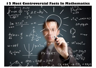 12 Most Controversial Facts In Mathematics
 