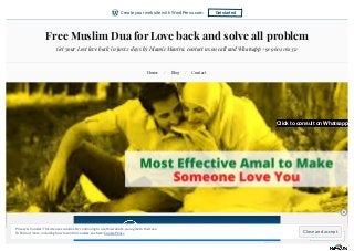 Free Muslim Dua for Love back and solve all problem
Get your Lost love back in just 2 days by Islamic Mantra. contact us on call and Whatsapp +91 9602162351
Home / Blog / Contact
Click to consult on Whatsapp
REPORT THIS AD
Follow
Close and accept
Privacy &Cookies: Thissiteusescookies. By continuing to usethiswebsite, you agreeto their use.
To find outmore, including how to control cookies, seehere: CookiePolicy
Get started
Create your website with WordPress.com
 