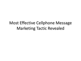 Most Effective Cellphone Message Marketing Tactic Revealed 