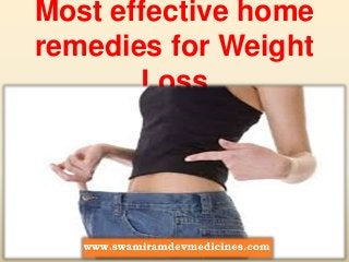 Most effective home 
remedies for Weight 
Loss 
 