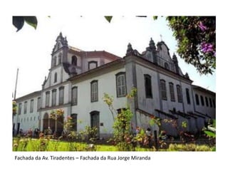 Fachada da Av. Tiradentes – Fachada da Rua Jorge Miranda
 