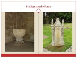 Pia Baptismal e Fonte 