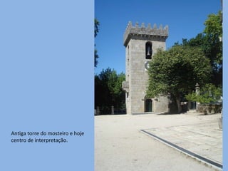 Antiga torre do mosteiro e hoje centro de interpretação. 