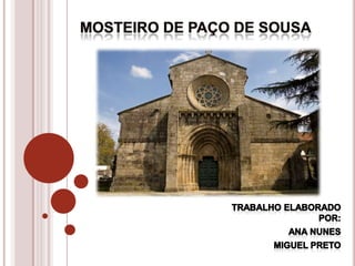 Mosteiro de Paço de Sousa Trabalho Elaborado por: Ana Nunes Miguel Preto 