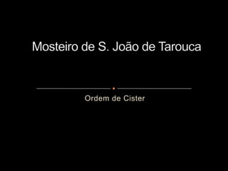 Ordem de Cister  Mosteiro de S. João de Tarouca  