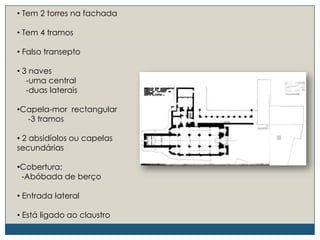 A construção da igreja à obra da Época Românica, foi iniciada no séc. XII.