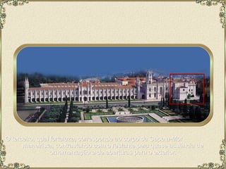 O terceiro, qual fortaleza, corresponde ao corpo da Capela-Mor  maneirista, contrastando com o restante pela quase ausência de ornamentação e de aberturas para o exterior. 