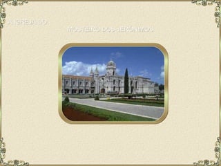 A IGREJA DO  MOSTEIRO DOS JERÓNIMOS 