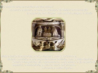 No cimo do arco encontram-se três nichos:  no centro e cimeiro, a cena do Presépio de Belém; a Anunciação  à esquerda, e A Virgem  com os Reis,Magos, à direita Mais a baixo, à esquerda, o rei D.Manuel I, com S.Jerónimo e,  do lado contrário, a sua segunda mulher D.Maria, com S.João Baptista.  Quatro evangelistas são representados mais abaixo e, já na parte do  espaldar, a meia altura, o Infante Santo D.Fernando,  S.Vicente e outras figuras 